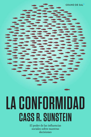 La Conformidad. El poder de las influencias sociales sobre nuestras decisiones