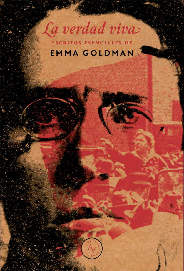 LA VERDAD VIVA. ESCRITOS ESNCIALES DE EMMA GOLDMAN