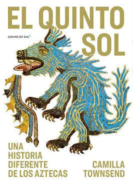 El quinto sol. Una historia diferente de los aztecas