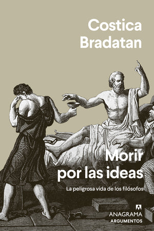 MORIR POR LAS IDEAS. LA PELIGROSA VIDA DE LOS FILÓSOFOS