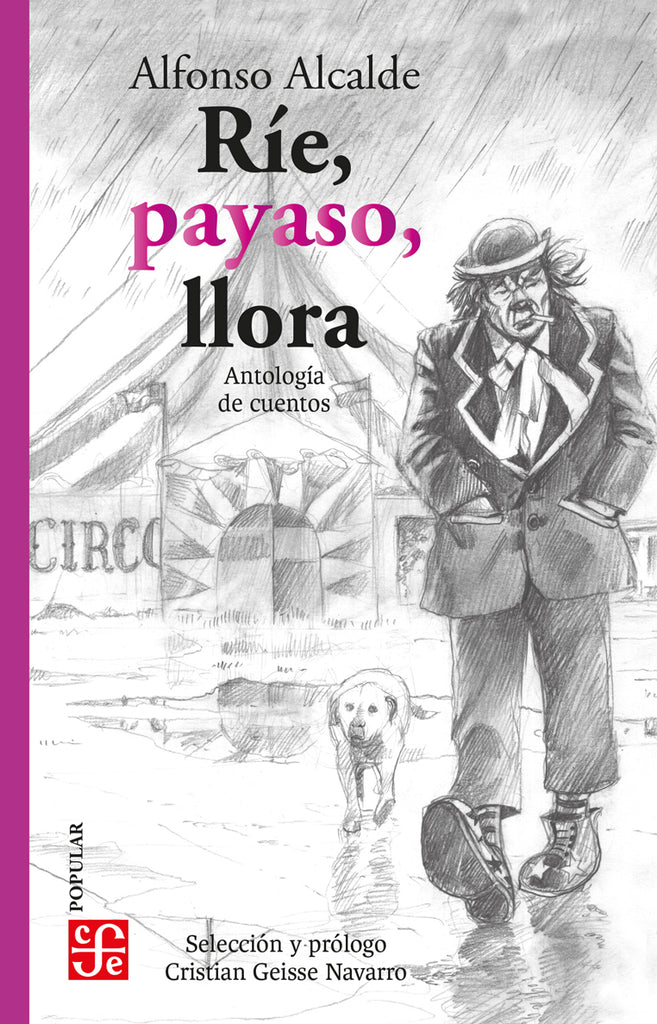 Ríe, payaso, llora. Antología de cuentos Alfonso Alcalde