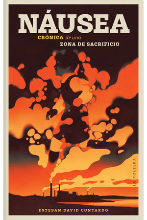  Náusea: Crónica de una zona desacrificio