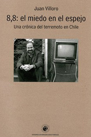 8.8: el miedo en el espejo. Una crónica del terremoto en Chile