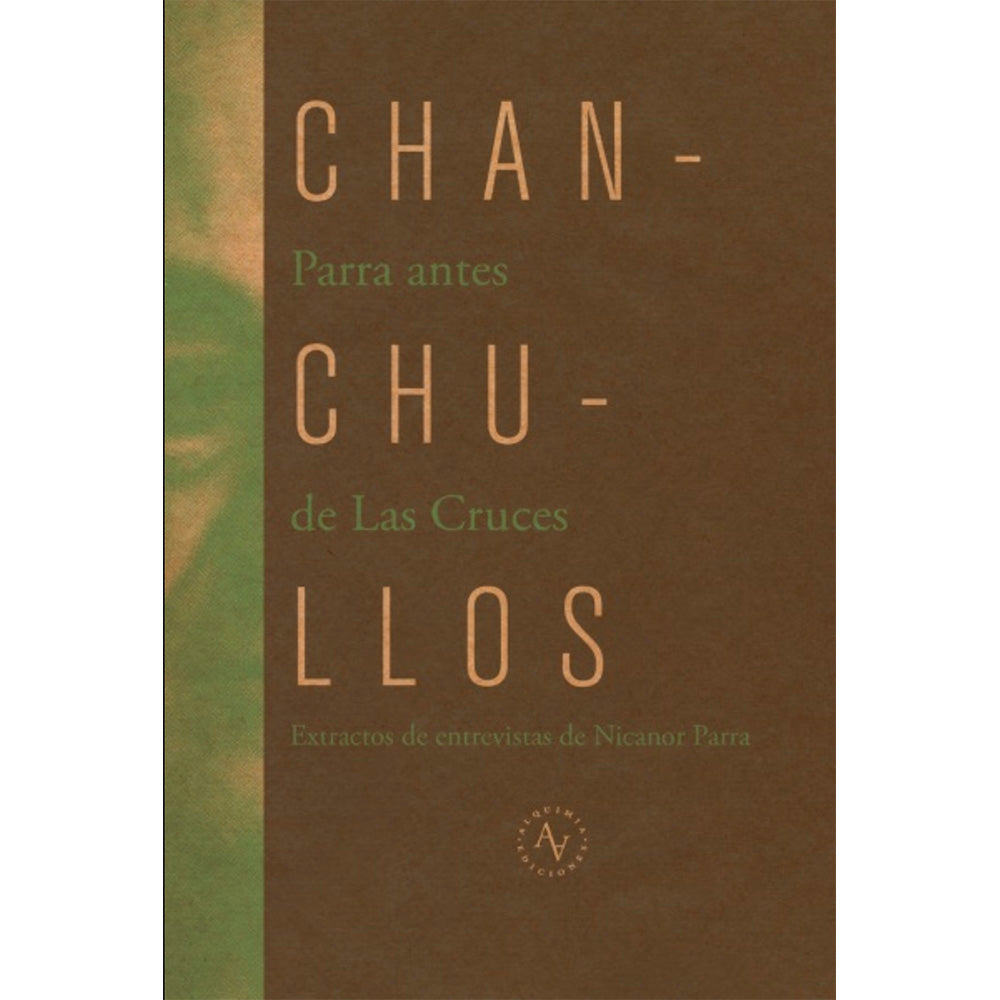 Chanchullos. Parra antes de Las Cruces. Extractos de entrevistas de Nicanor Parra.