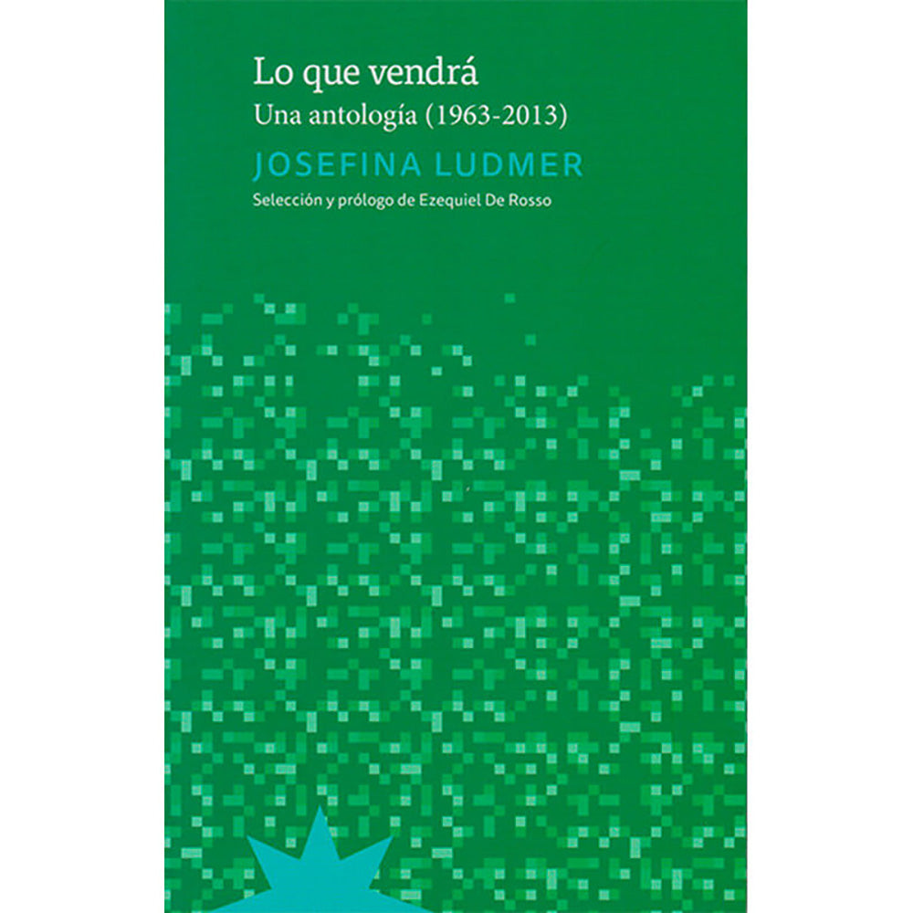 Lo que vendrá: una antología (1963-2013)