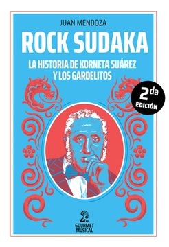 Rock Sudaka: la Historia de Korneta Suarez y los Gardelitos.