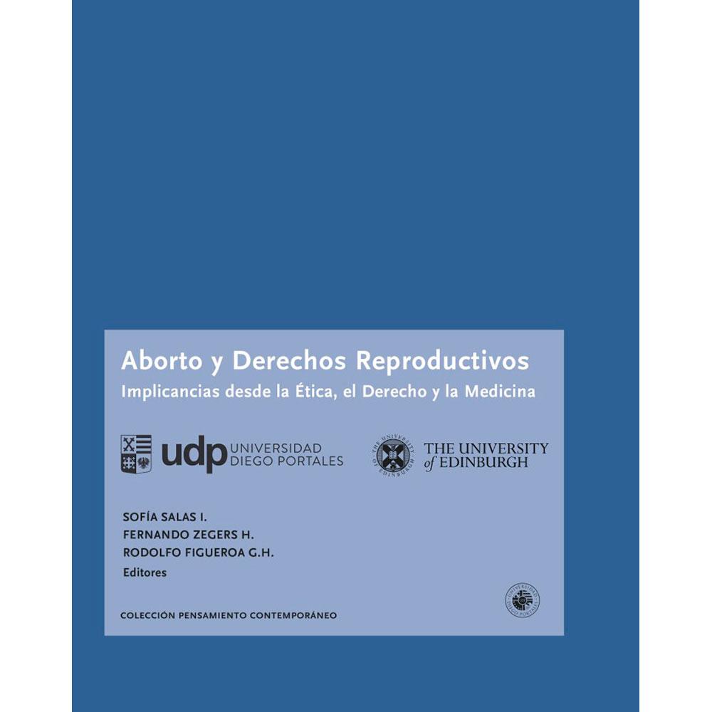 Aborto y derechos reproductivos. Implicancias desda la Ética, el Derecho y la Medicina