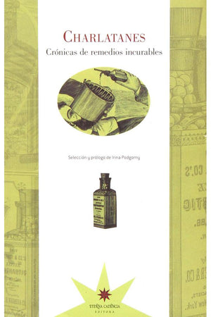 Charlatanes. Crónica de remedios Incurables