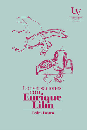 Conversaciones con Enrique Lihn