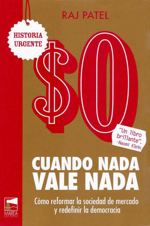 Cuando nada vale nada. Cómo reformar la sociedad de mercado y redefinir la democracia