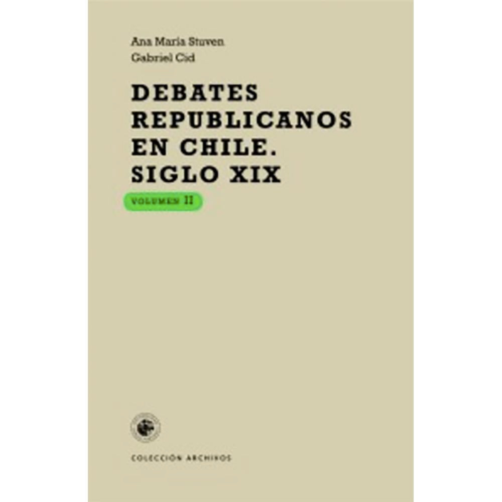 Debates republicanos en Chile. Siglo XIX, volumen II