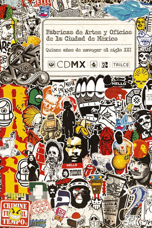 FABRICA DE ARTES Y OFICIOS CD DE MEXICO - QUINCE AÑOS DE NAVEGAR EL SIGLO XXI