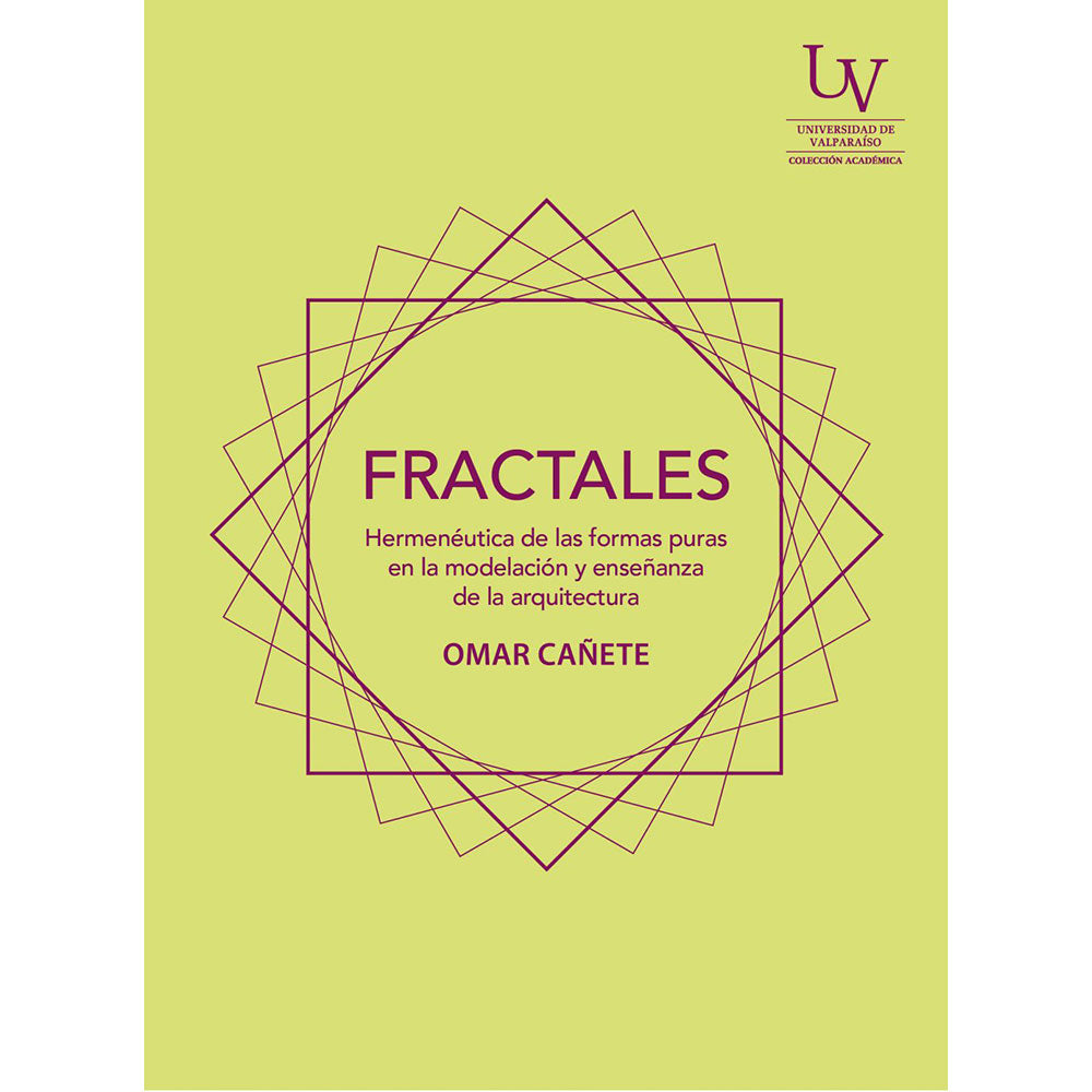 FRACTALES. Hermenéutica de las formas puras en la modelación y enseñanza de la arquitectura