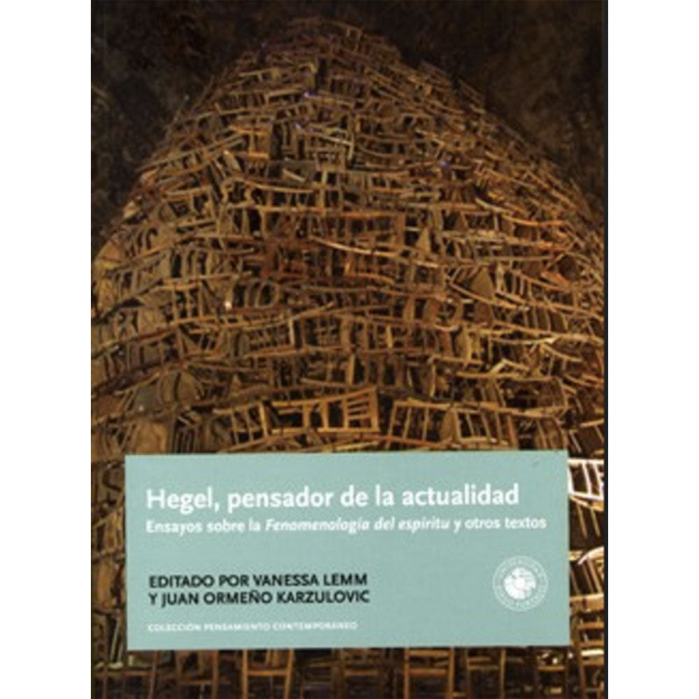 Hegel, pensador de la actualidad. Ensayos sobre la Fenomenología del espíritu y otros textos