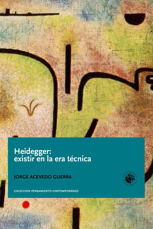 Heidegger: Existir en la era técnica