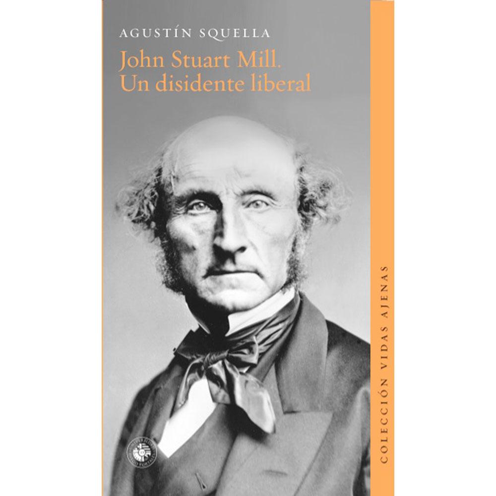 JOHN STUART MILL. UN DISIDENTE LIBERAL
