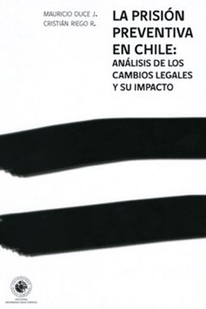 La prisión preventiva en Chile: análisis de los cambios legales y su impacto