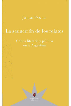 La seducción de los relatos. Crítica literaria y política en la Argentina