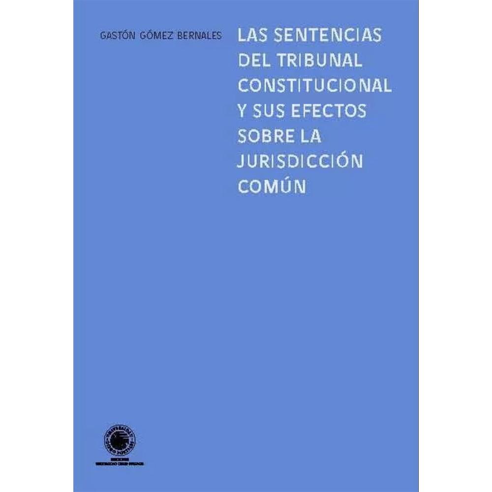 Las sentencias del tribunal constitucional y sus efectos sobre la jurisdicción comun