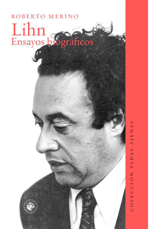 Lihn. Ensayos biográficos