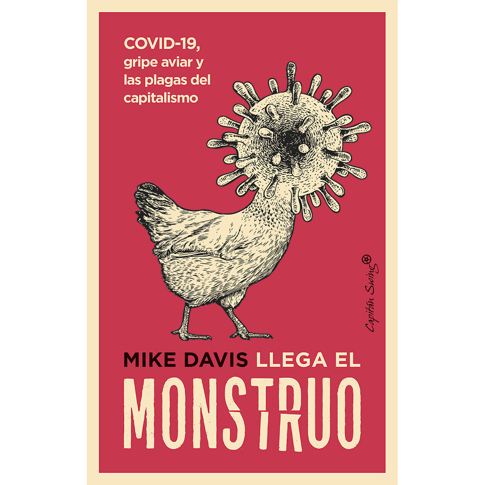 Llega el monstruo llamado COVID-19. Gripe aviar y las plagas del capitalismo