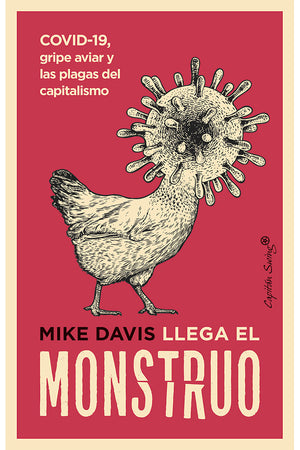 Llega el monstruo llamado COVID-19. Gripe aviar y las plagas del capitalismo