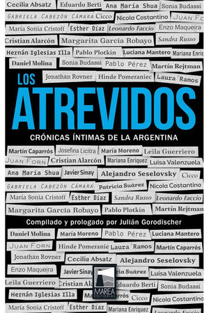 Los atrevidos. Crónicas íntimas de la Argentina