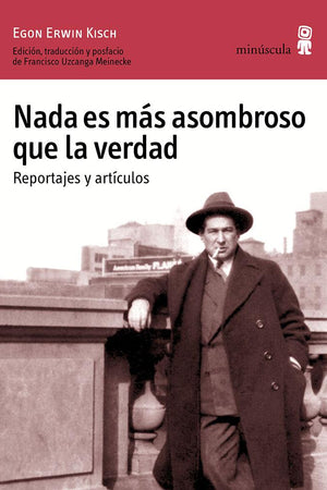 Nada es más asombroso que la verdad. Reportajes y artículos
