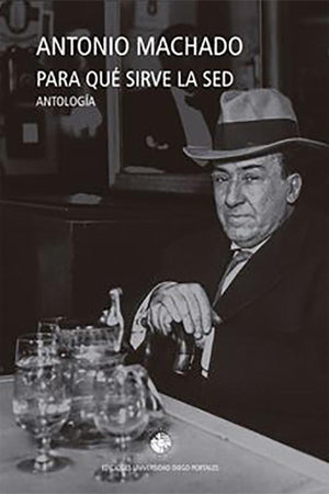 Para qué sirve la sed. Antología