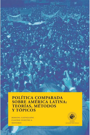 Política comparada sobre América Latina: teorías, métodos y tópicos