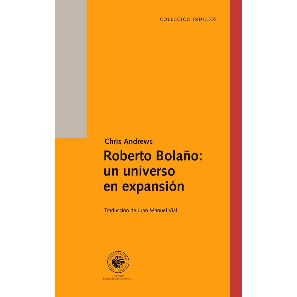 ROBERTO BOLAÑO: UN UNIVERSO EN EXPANSIÓN