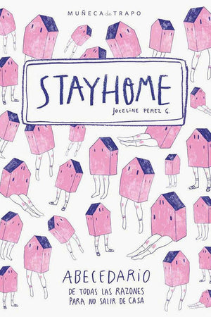Stayhome. Abecedario de todas las razones para no salir de casa
