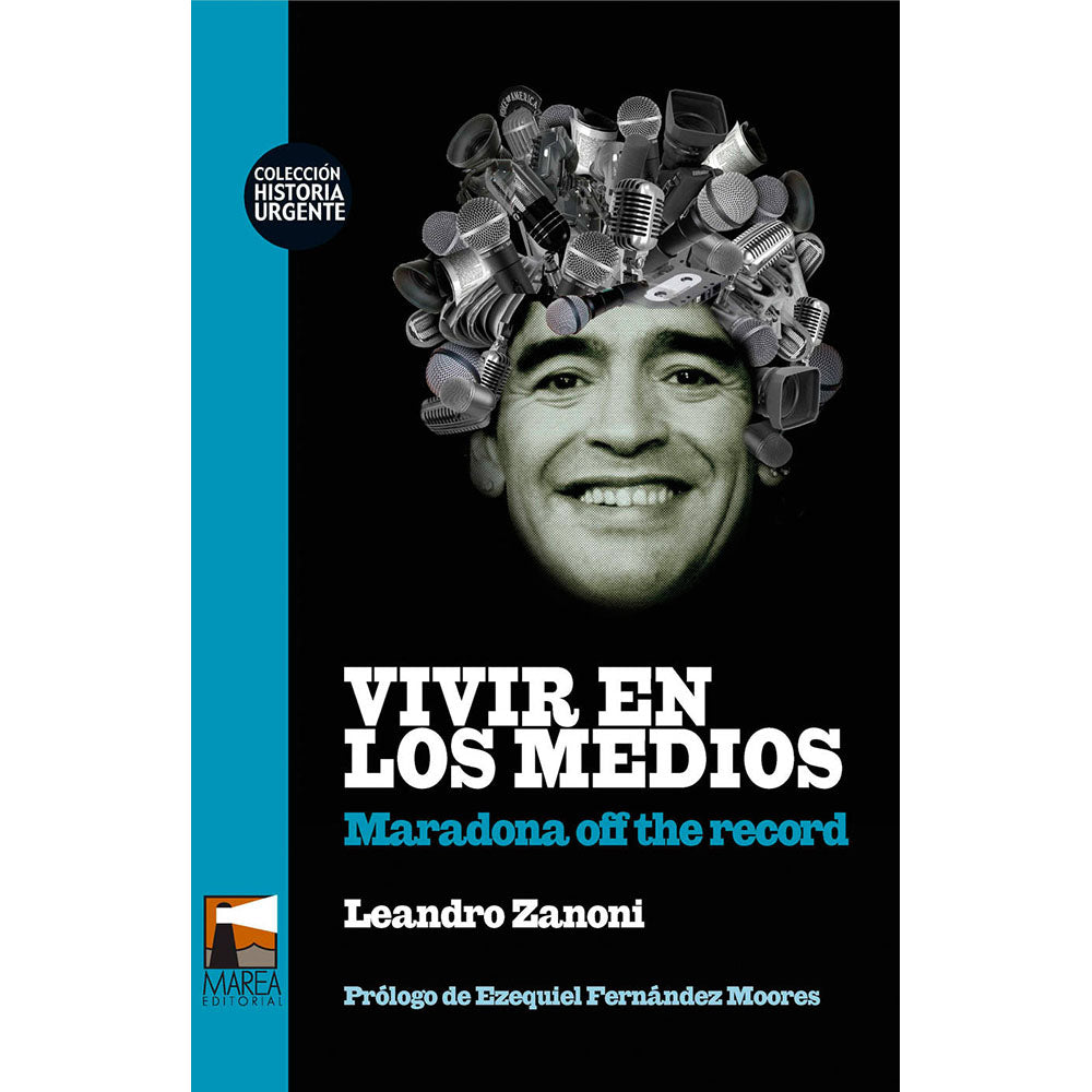 Vivir en los medios Maradona off the record