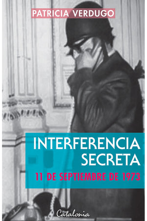 INTERFERENCIA SECRETA. 11 DE SEPTIEMBRE DE 1973