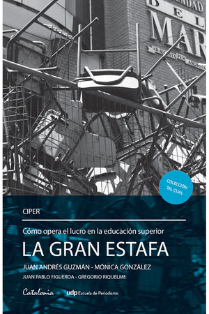 La gran estafa. Cómo funciona el lucro en la educación superior