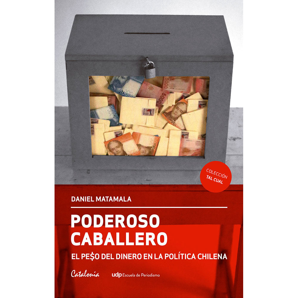 PODEROSO CABALLERO. EL PESO DEL DINERO EN LA POLITICA CHILENA