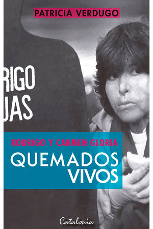 RODRIGO Y CARMEN GLORIA. QUEMADOS VIVOS