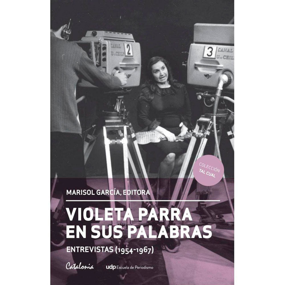  VIOLETA PARRA EN SUS PALABRAS. (Entrevistas 1954-1967)