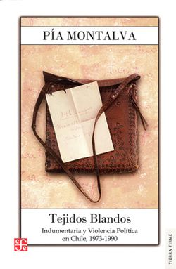 Tejidos Blandos. Indumentaria y Violencia Política en Chile, 1973-1990