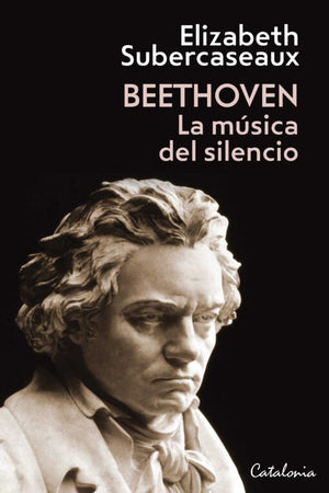 BEETHOVEN. LA MÚSICA DEL SILENCIO