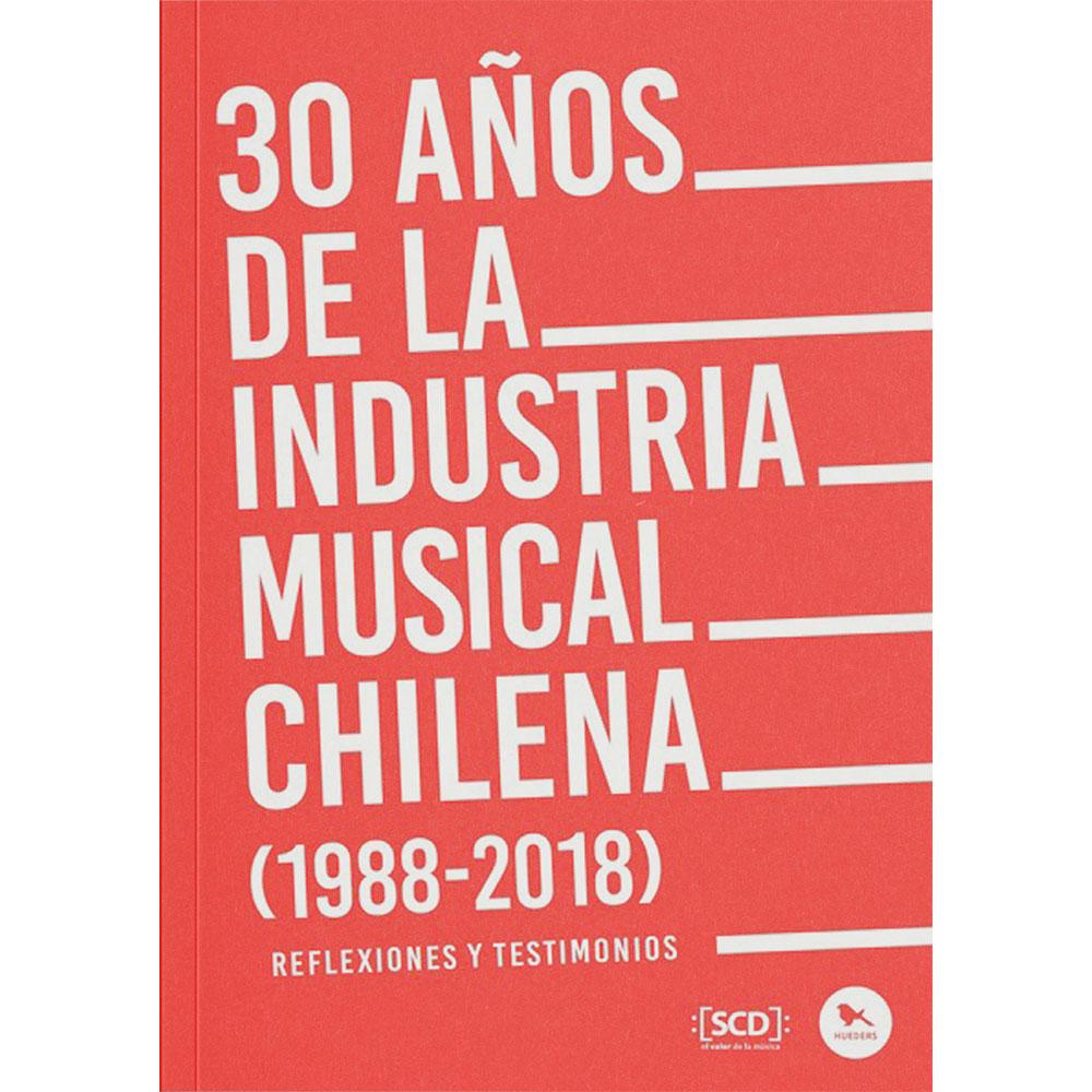 30 años de la industria musical chilena (1988-2018): Reflexiones y testimonios