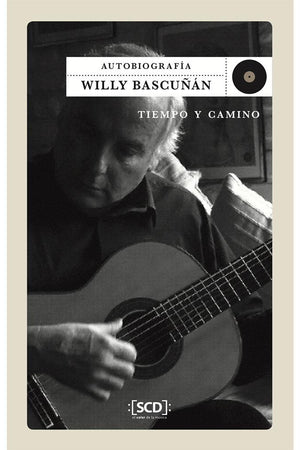 Autobiografía Willy Bascuñán. Tiempo y camino