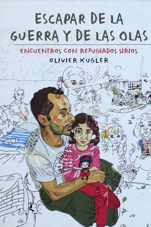 Escapar de la guerra y de las olas Encuentros con refugiados sirios