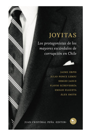 Joyitas. Los protagonistas de los mayores escándalos de corrupción en Chile.