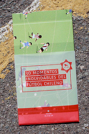 Póster 30 momentos inolvidables del fútbol chileno
