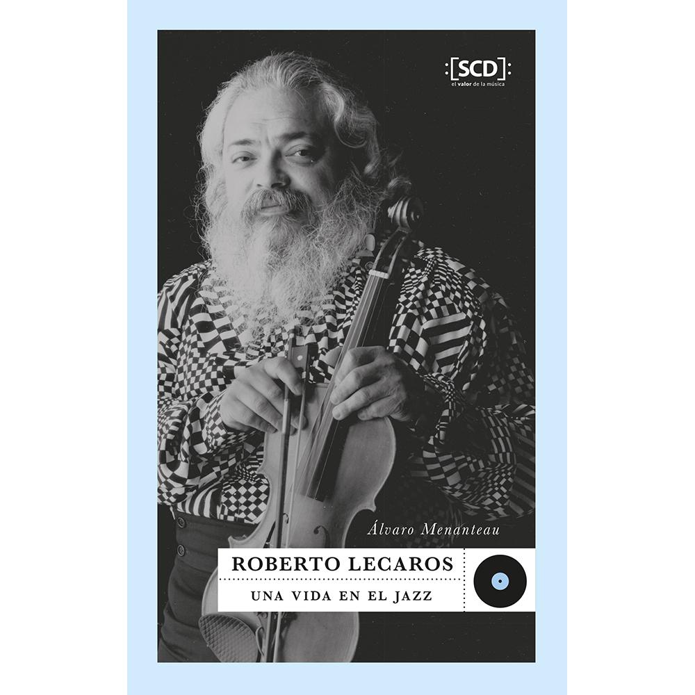 Roberto Lecaros una vida en el jazz