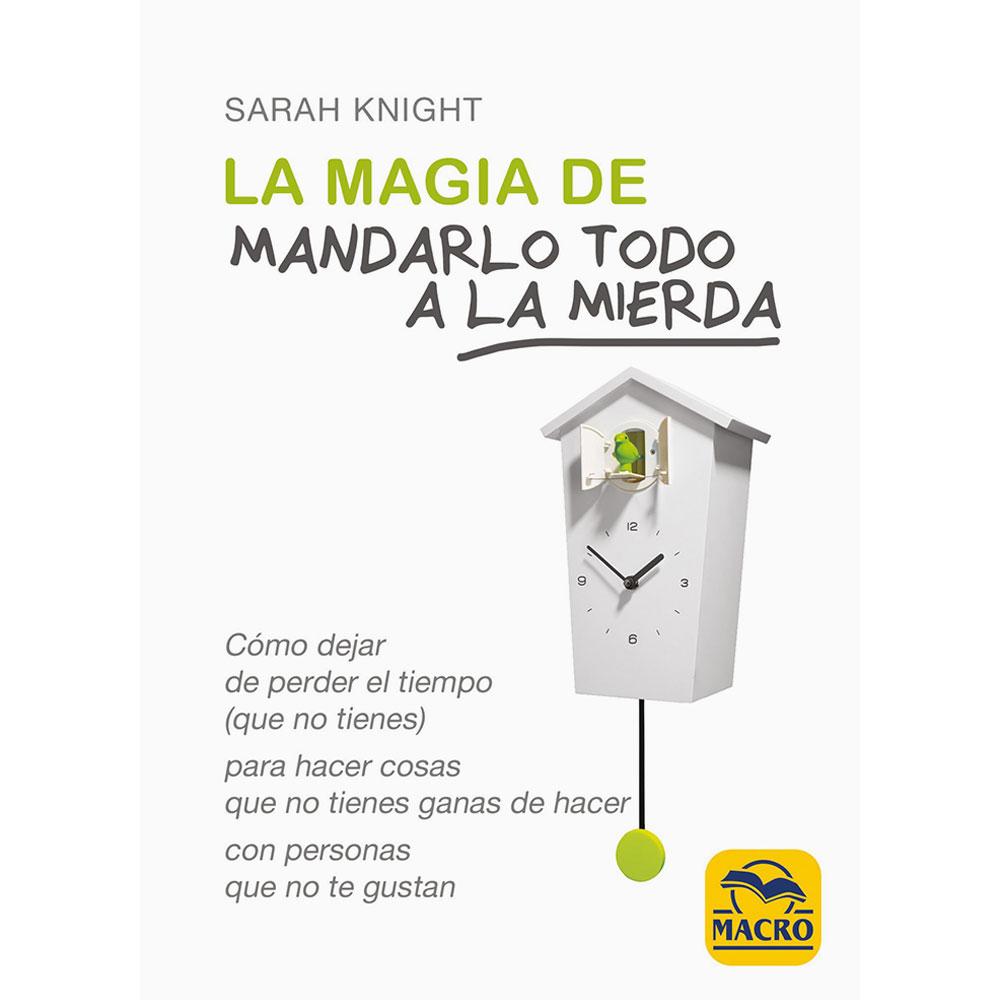 La magia de mandarlo todo a la mierda