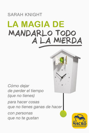 La magia de mandarlo todo a la mierda